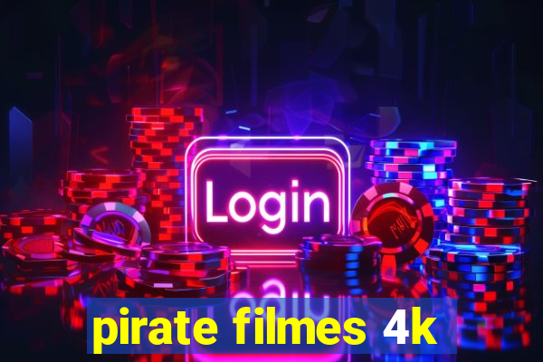 pirate filmes 4k